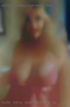 Nude sexy madraji women thats naked Spartanburg, SC.