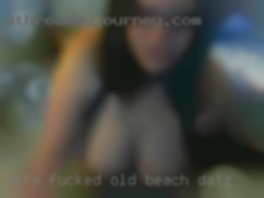 Wife fucked old man have sexys Beach dating.