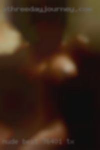 Nude best black girls fuckimg free in 76401 TX.